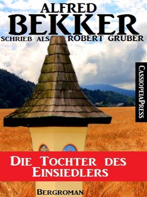 cover image of Alfred Bekker schrieb als Robert Gruber--Die Tochter des Einsiedlers